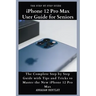 iPhone 12 Pro Max User Guide for Seniors: The Complete Step by Step Guide with Tips and Tricks to Master the New iPhone 12 Pro Max