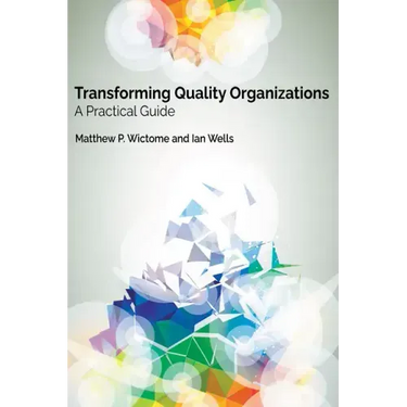 Transforming Quality Organizations: A Practical Guide