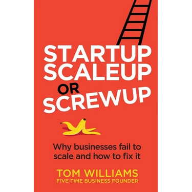 Startup, Scaleup or Screwup: Why businesses fail to scale and how to fix it