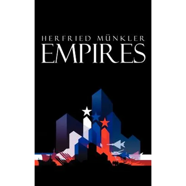 Empires: The Logic of World Domination from Ancient Rome to the United States