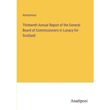 Thirteenth Annual Report of the General Board of Commissioners in Lunacy for Scotland