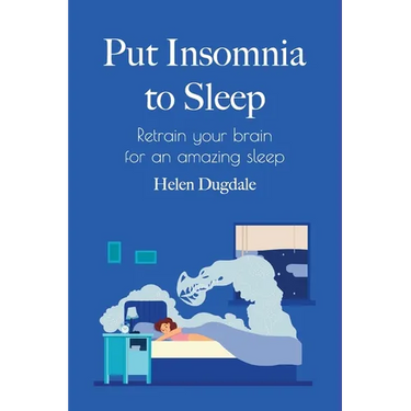 Put Insomnia to Sleep: Retrain your brain for an amazing sleep