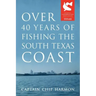 Over 40 Years of Fishing the South Texas Coast