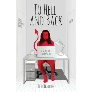 To Hell and Back -- a Story of Redemption
