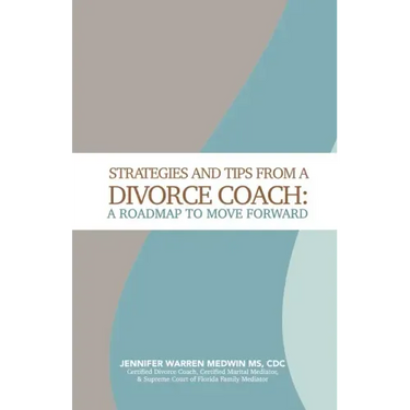 Strategies and Tips from a Divorce Coach: A Roadmap to Move Forward
