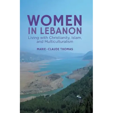 Women in Lebanon: Living with Christianity, Islam, and Multiculturalism