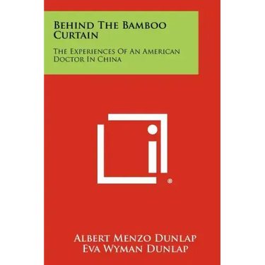 Behind The Bamboo Curtain: The Experiences Of An American Doctor In China