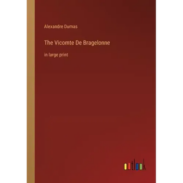 The Vicomte De Bragelonne: in large print