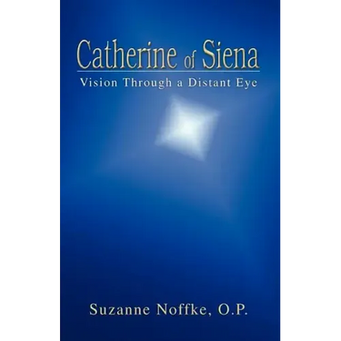 Catherine of Siena: Vision Through a Distant Eye