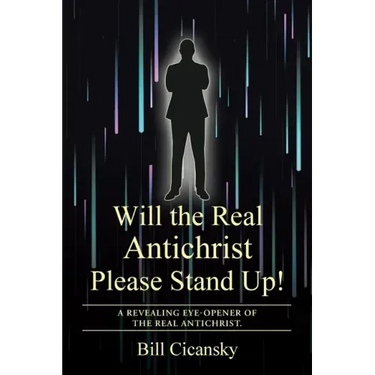 Will the Real Antichrist Please Stand Up!: A Revealing Eye-Opener of the Real Antichrist.