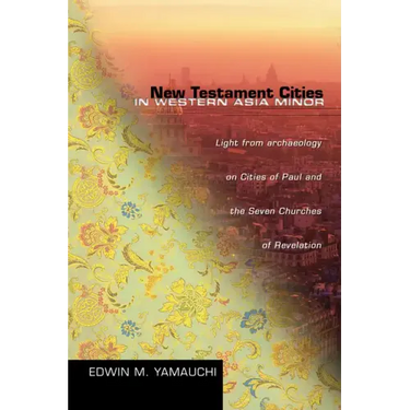 New Testament Cities in Western Asia Minor