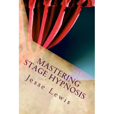 Mastering Stage Hypnosis: The Simple Guide To Entertaining With Hypnosis