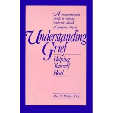 Understanding Grief: Helping Yourself Heal