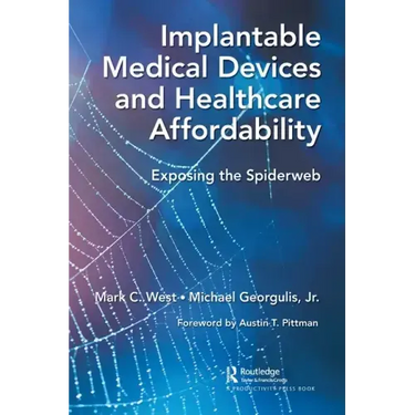 Implantable Medical Devices and Healthcare Affordability: Exposing the Spiderweb