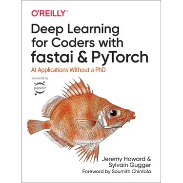 Deep Learning for Coders with Fastai and Pytorch: AI Applications Without a PhD