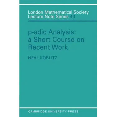 P-Adic Analysis: A Short Course on Recent Work