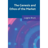 The Genesis and Ethos of the Market