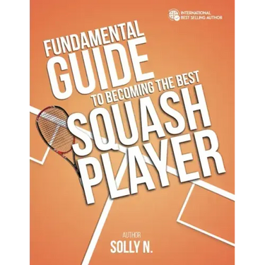 Fundamental Guide to Becoming the Best Squash Player
