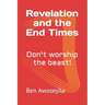 Revelation and the End Times: Don't worship the beast!