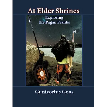 At Elder Shrines: Exploring the Pagan Franks