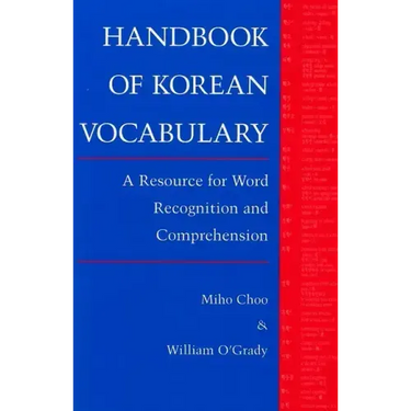 Handbook of Korean Vocabulary: A Resource for Word Recognition and Comprehension