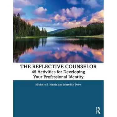 The Reflective Counselor: 45 Activities for Developing Your Professional Identity