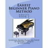 Easiest Beginner Piano Method: Gordon Banks Piano Method: 10 fingers / 10 keys & counting