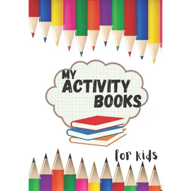 My activity books for kids: book to complete, activity book for young children