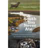 A South You Never Ate: Savoring Flavors and Stories from the Eastern Shore of Virginia