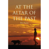 At the Altar of the Past