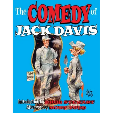 The Comedy Of Jack Davis: Introduction by Bhob Stewart Afterword by Mort Todd