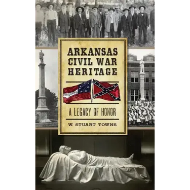 Arkansas Civil War Heritage: A Legacy of Honor