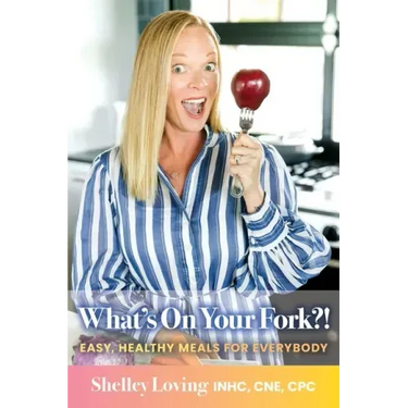 What's On Your Fork?!: Easy, Healthy Meals for Everybody