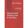 Desperately Seeking Sex & Sobriety: A Cautionary Tale of Sex Tourism, Drugs, Alcoholism, Addiction, Prostitution & Suicide