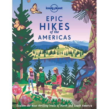 Lonely Planet Epic Hikes of the Americas: 200 Amazing Treks & Trails Travel Planning Tips & Advice Easy & Challenging Adventures Beautiful Photography