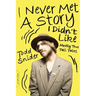 I Never Met a Story I Didn't Like: Mostly True Tall Tales