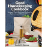 Good Housekeeping Cookbook: Easy and Tasty Illustrated Recipes for Beginners and Advanced Users