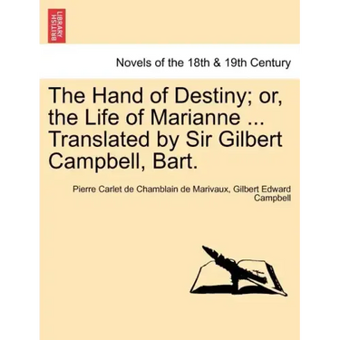 The Hand of Destiny; Or, the Life of Marianne ... Translated by Sir Gilbert Campbell, Bart.