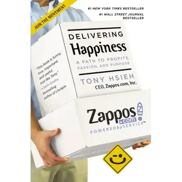 Delivering Happiness: A Path to Profits, Passion, and Purpose