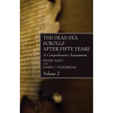 The Dead Sea Scrolls After Fifty Years, Volume 2