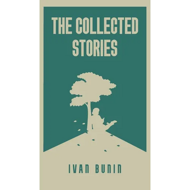 The Collected Stories of Ivan Bunin