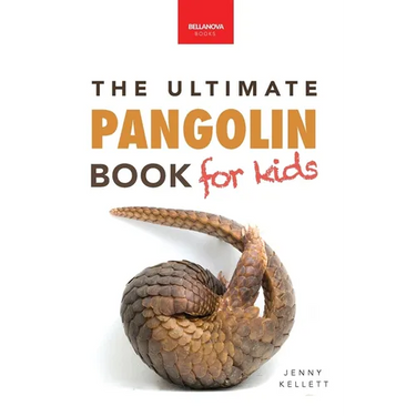Pangolins The Ultimate Book for Kids: Pangolin Facts, Endangered Mammal Photos, Quiz, STEM & Conservation Activities