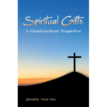 Spiritual Gifts: A Christ-Centered Perspective