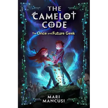 The Camelot Code: The Once and Future Geek