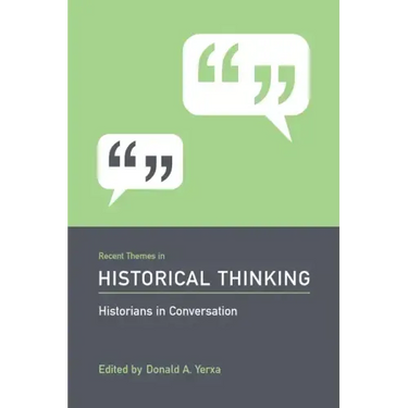 Recent Themes in Historical Thinking: Historians in Conversation