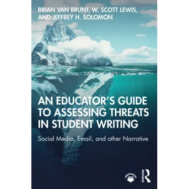 An Educator's Guide to Assessing Threats in Student Writing: Social Media, Email, and other Narrative
