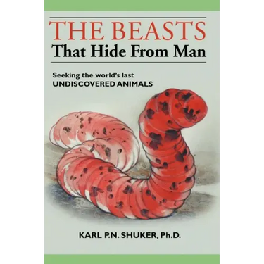 The Beasts That Hide from Man: Seeking the World's Last Undiscovered Animals