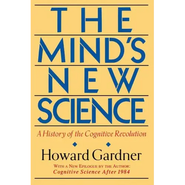 The Mind's New Science: A History of the Cognitive Revolution