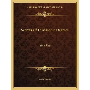 Secrets of 13 Masonic Degrees: York Rite