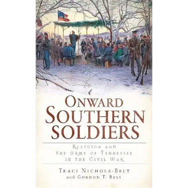 Onward Southern Soldiers:: Religion and the Army of Tennessee in the Civil War